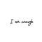I am enough Ink-Ok