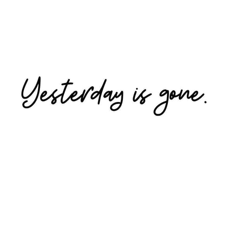 Yesterday is gone. Ink-Ok